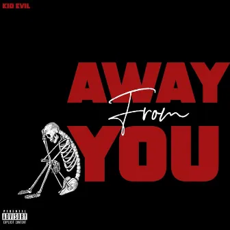 Away From You by Kid Evil