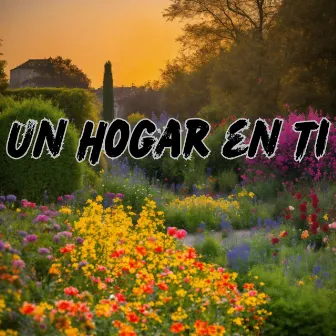 Un Hogar en Ti by Alabanzas de Amor