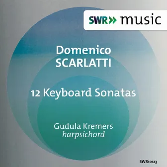 Scarlatti: 12 Keyboard Sonatas by Gudula Kremers