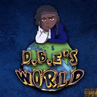 D.B.E's World by D.B.E