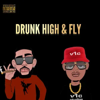 Drunk, High & Fly by V1c