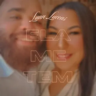 Ela Me Tem by Luan Luccas