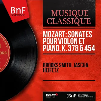 Mozart: Sonates pour violon et piano, K. 378 & 454 (Mono Version) by Brooks Smith