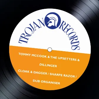 Cloak & Dagger / Sharpe Razor / Dub Organiser by Tommy McCook