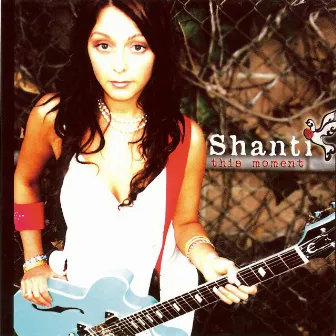 This Moment by Shanti