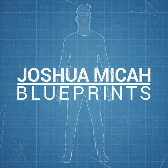 Blueprints - Single by Joshua Micah