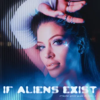 IF ALIENS EXIST (maybe good guys do too) by Delaney Jane