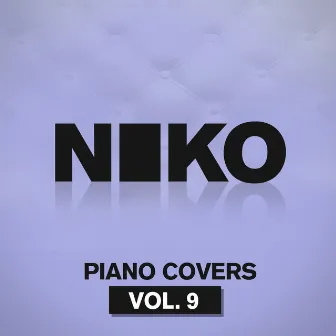 Niko Piano Covers, Vol. 9 by Niko Kotoulas