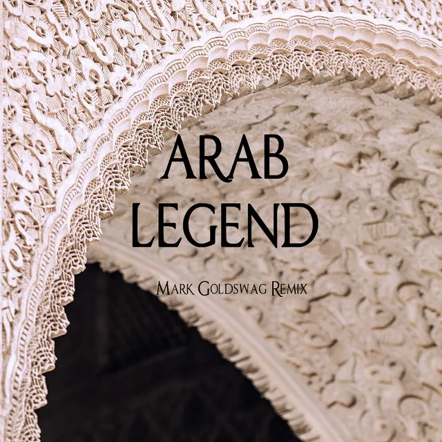 Arab Legend - Mark Goldswag Remix