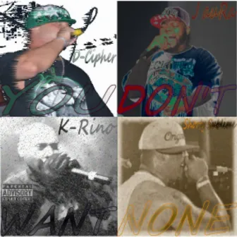 You Don't Want None (feat. D-Cipher, K-Rino & Shorty Sublime) by J Aura