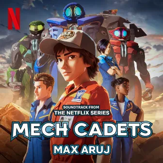 Mech Cadets (Soundtrack from the Netflix Series) by Max Aruj