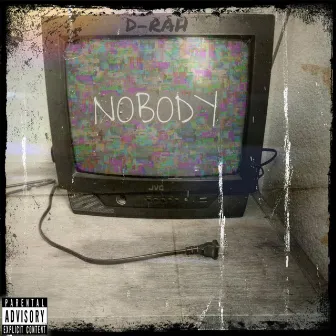 Nobody by D-Rah