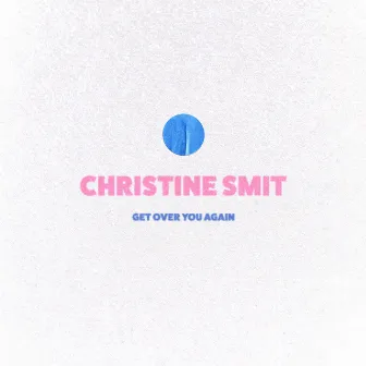 Get over You Again by Christine Smit