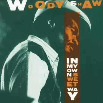 In My Own Sweet Way by Woody Shaw