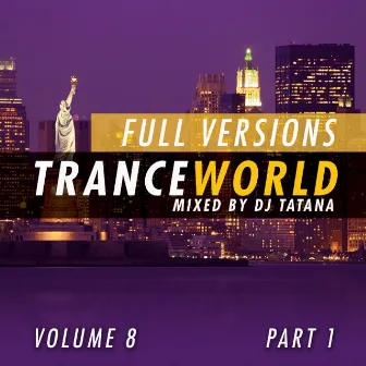 Trance World, Vol. 8 (The Full Versions, Part. 1) by Tatana