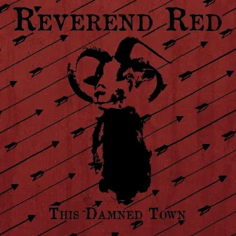 This Damned Town by Reverend Red