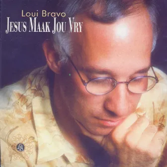 Jesus Maak Jou Vry by Loui Bravo