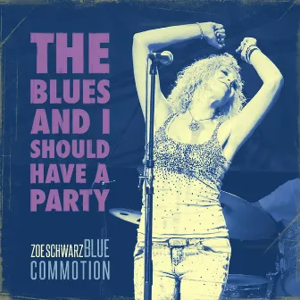 The Blues and I Should Have a Party by Zoe Schwarz Blue Commotion