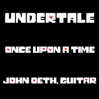 Once Upon a Time (Undertale) by John Oeth