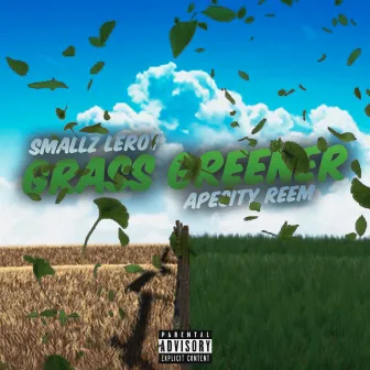 Grass Greener by Smallz Leroy