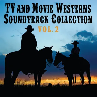 TV And Movie Westerns Soundtrack Collection, Vol. 2 by Silver Screen Sounds