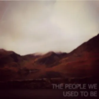 The People We Used To Be by Orellana