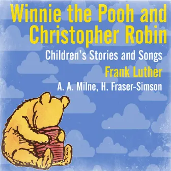 Winnie the Pooh and Christopher Robin - Children's Stories and Songs by Harold Fraser-Simpson