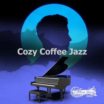 Cozy Coffee Jazz by Cozy Coffee Shop Jazz