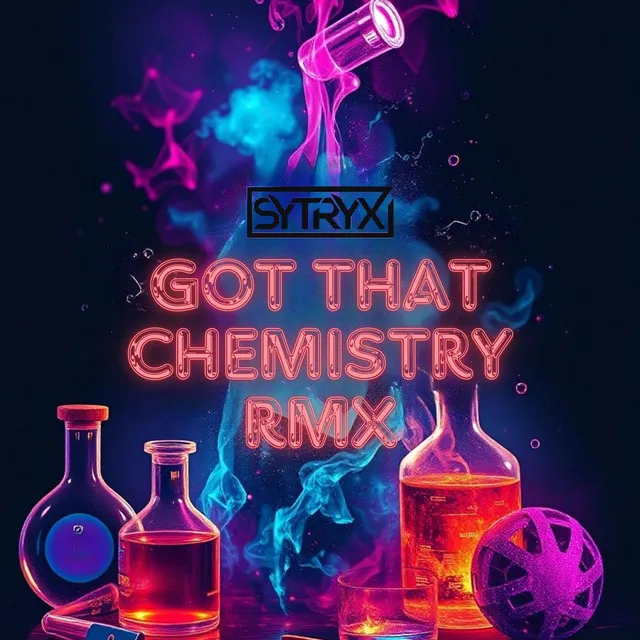 Got That Chemistry (Sytryx Remix)