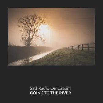 Going to the River by Sad radio on Cassini