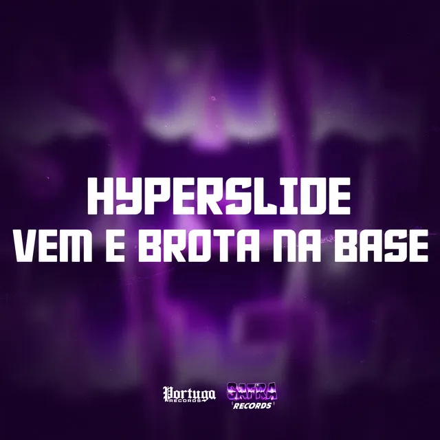 HYPERSLIDE - VEM E BROTA NA BASE SR-23-0650