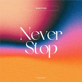 Never Stop by Blue Styles