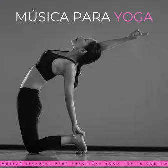 Música Para Yoga: Musica Binaural Para Practicar Yoga Por Tu Cuenta by Sanador de almas