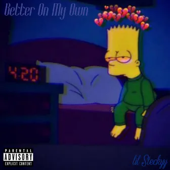 Better On My Own by Lil Steckyy