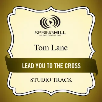 Lead You To The Cross by Tom Lane