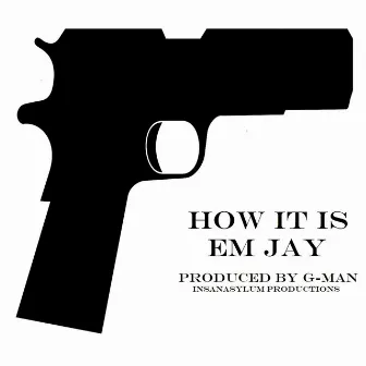 How It Is by Em Jay