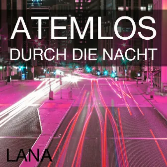 Atemlos durch die Nacht by Lana