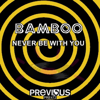 Never Be With You by Bamboo