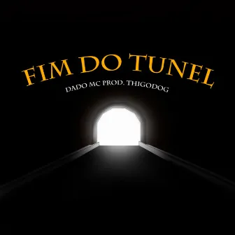 Fim do Tunel by Thigo Dog