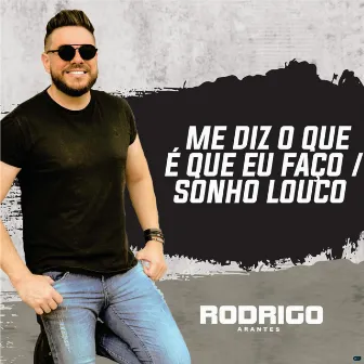 Me Diz o Que É Que Eu Faço / Sonho Louco (Acústico) by Rodrigo Arantes