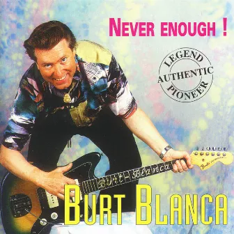 Never Enough ! by Burt Blanca