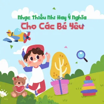 Nhạc Thiếu Nhi Hay Ý Nghĩa Cho Các Bé Yêu by LalaTv