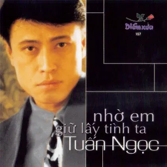 Tuấn Ngọc - Nhờ em giữ lấy tình ta by Tuấn Ngọc