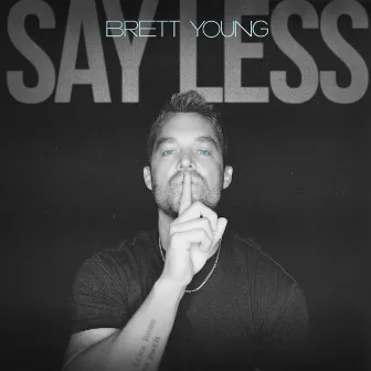 Say Less by Brett Young