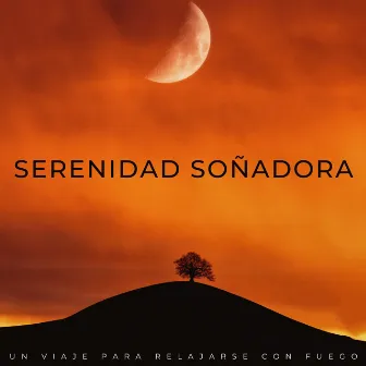 Serenidad Soñadora: Un Viaje Para Relajarse Con Fuego by Sueño Sonidos HD