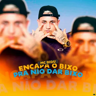 Encapa o Bixo, pra Não Dar Bixo by DJ Gordinho da VF