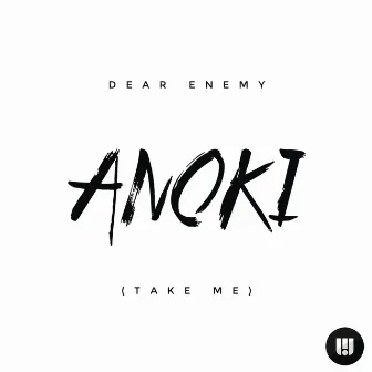 Dear Enemy (Take Me) by Anoki