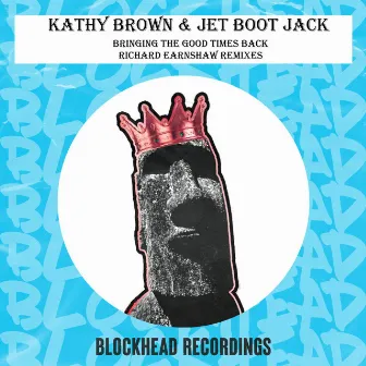 Bringing The Good Times Back (Richard Earnshaw Remixes) by Jet Boot Jack