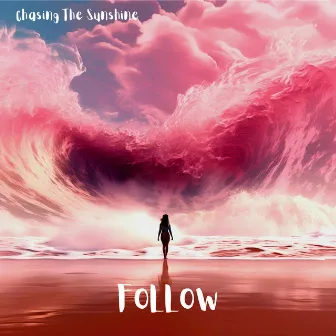 Follow by Chasing The Sunshine