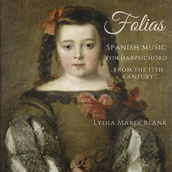 Folias - Spanish Music for Harpsichord from the 17th Century by Lydia Maria Blank